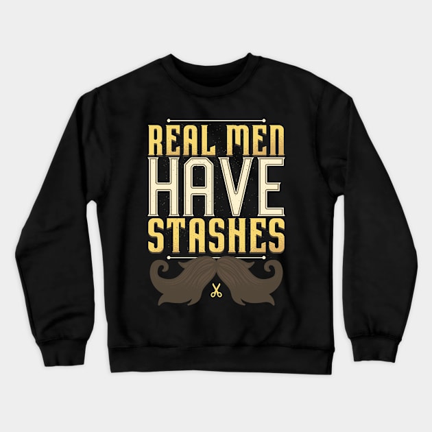 Real Men have Stashes Crewneck Sweatshirt by madeinchorley